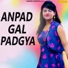 Anpad Gal Padgeya